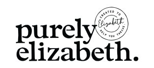 PURELY ELIZABETH. ELIZABETH CREATED TO HELP YOU THRIVE.ELP YOU THRIVE.