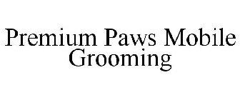 PREMIUM PAWS MOBILE GROOMING