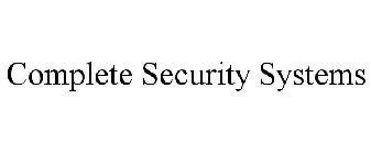 COMPLETE SECURITY SYSTEMS