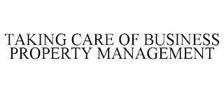 TAKING CARE OF BUSINESS PROPERTY MANAGEMENT