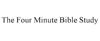 THE FOUR MINUTE BIBLE STUDY