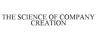 THE SCIENCE OF COMPANY CREATION