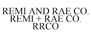 REMI AND RAE CO. REMI + RAE CO. RRCO
