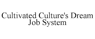 CULTIVATED CULTURE'S DREAM JOB SYSTEM