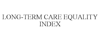 LONG-TERM CARE EQUALITY INDEX