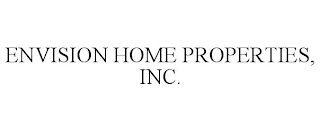 ENVISION HOME PROPERTIES, INC.
