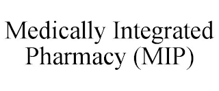 MEDICALLY INTEGRATED PHARMACY (MIP)