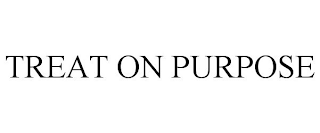 TREAT ON PURPOSE