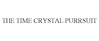 THE TIME CRYSTAL PURRSUIT
