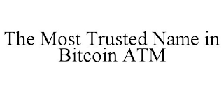 THE MOST TRUSTED NAME IN BITCOIN ATM