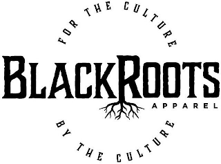BLACK ROOTS APPAREL FOR THE CULTURE BY THE CULTURE