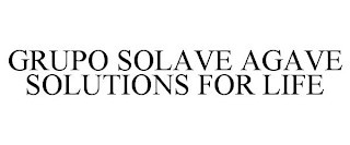 GRUPO SOLAVE AGAVE SOLUTIONS FOR LIFE