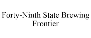 FORTY-NINTH STATE BREWING FRONTIER