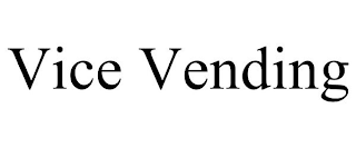 VICE VENDING