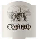 CORN FIELD SMALL BATCH VODKA VODKA FROM CORN