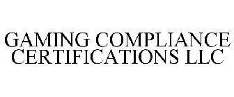 GAMING COMPLIANCE CERTIFICATIONS LLC