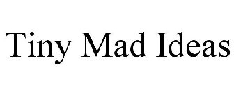 TINY MAD IDEAS