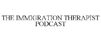 THE IMMIGRATION THERAPIST PODCAST