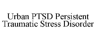 URBAN PTSD PERSISTENT TRAUMATIC STRESS DISORDER