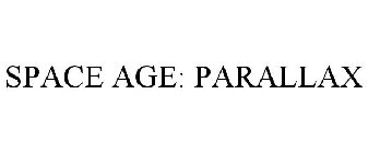 SPACE AGE: PARALLAX