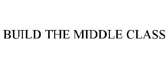 BUILD THE MIDDLE CLASS