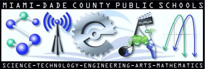 STEAM MIAMI-DADE COUNTY PUBLIC SCHOOLS SCIENCE-TECHNOLOGY-ENGINEERING ARTS-MATHEMATICSCIENCE-TECHNOLOGY-ENGINEERING ARTS-MATHEMATICS