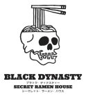 BLACK DYNASTY SECRET RAMEN HOUSE