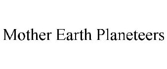 MOTHER EARTH PLANETEERS