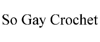 SO GAY CROCHET