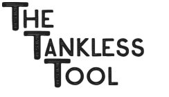 THE TANKLESS TOOL