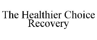 THE HEALTHIER CHOICE RECOVERY