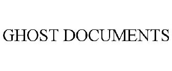 GHOST DOCUMENTS