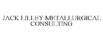 JACK LILLEY METALLURGICAL CONSULTING