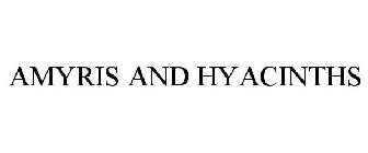 AMYRIS AND HYACINTHS
