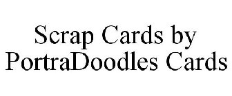 SCRAP CARDS BY PORTRADOODLES CARDS