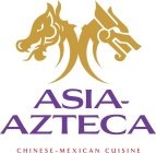 ASIA-AZTECA CHINESE-MEXICAN CUISINE