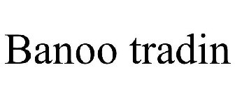 BANOO TRADIN