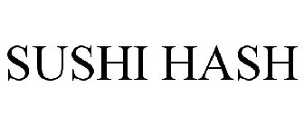 SUSHI HASH