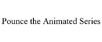 POUNCE THE ANIMATED SERIES