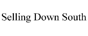 SELLING DOWN SOUTH