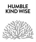 HUMBLE KIND WISE