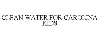 CLEAN WATER FOR CAROLINA KIDS