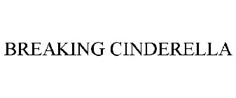 BREAKING CINDERELLA