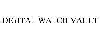 DIGITAL WATCH VAULT