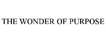 THE WONDER OF PURPOSE