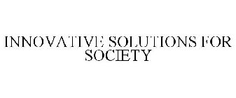 INNOVATIVE SOLUTIONS FOR SOCIETY