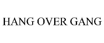 HANG OVER GANG