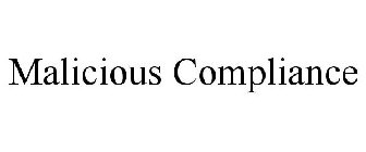 MALICIOUS COMPLIANCE