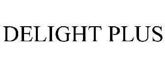 DELIGHT PLUS