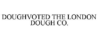 DOUGHVOTED THE LONDON DOUGH CO.